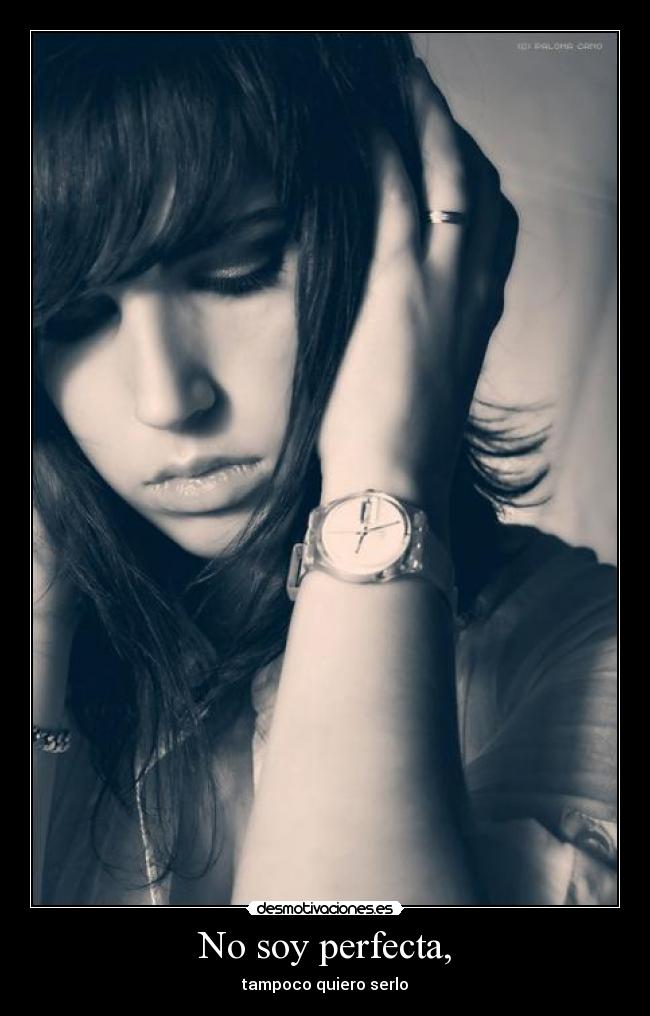 No soy perfecta, -
