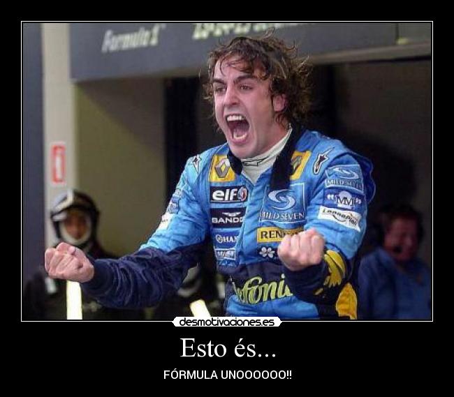 Esto és... - FÓRMULA UNOOOOOO!!