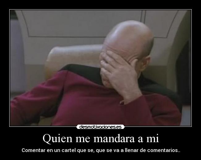 Quien me mandara a mi - Comentar en un cartel que se, que se va a llenar de comentarios..
