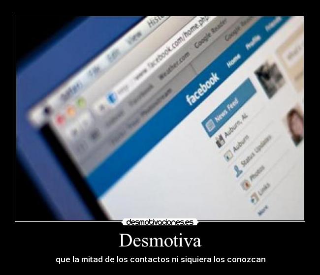 Desmotiva - que la mitad de los contactos ni siquiera los conozcan