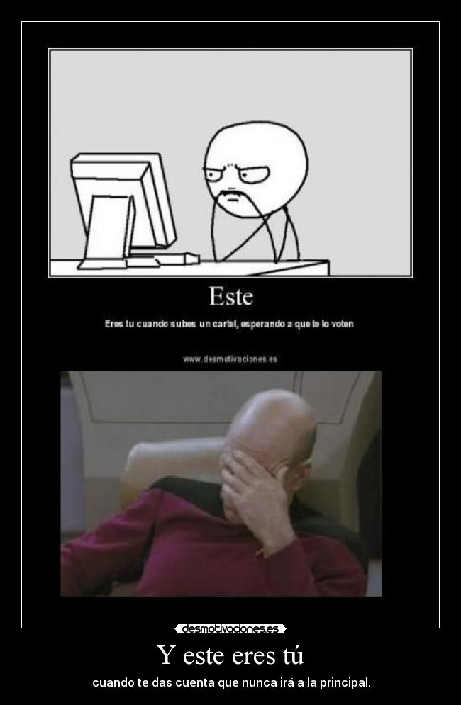 Y este eres tú - cuando te das cuenta que nunca irá a la principal.