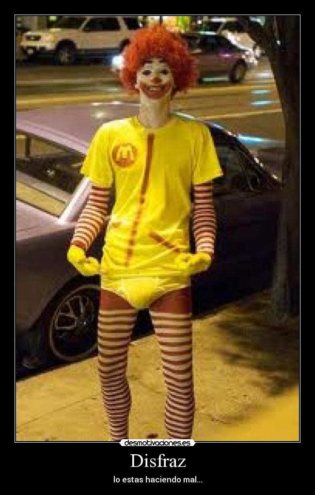 Disfraz - lo estas haciendo mal...