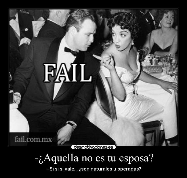 -¿Aquella no es tu esposa? - +Si si si vale... ¿son naturales u operadas?