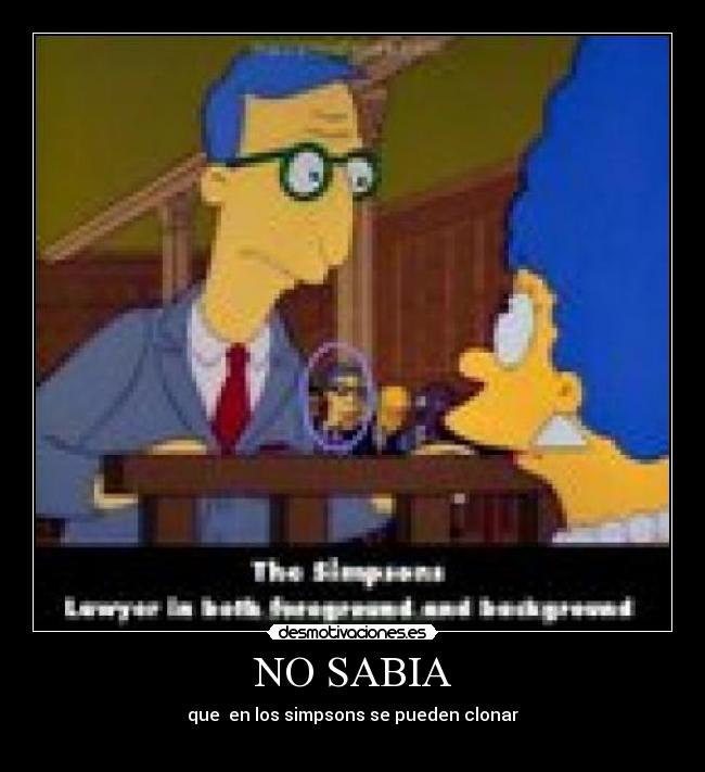 NO SABIA - que en los simpsons se pueden clonar