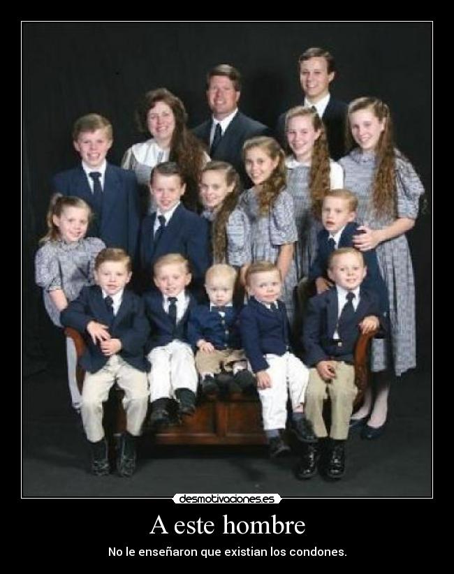 A este hombre - No le enseñaron que existian los condones.