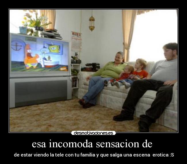 esa incomoda sensacion de -