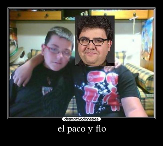 el paco y flo -