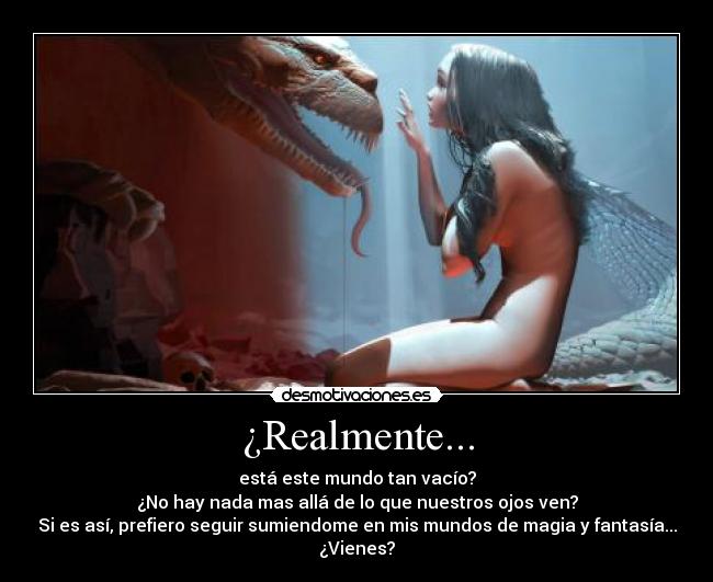 ¿Realmente... -