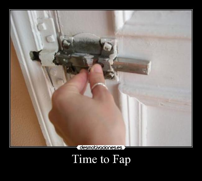 Time to Fap - 