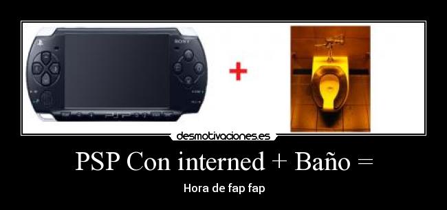 carteles psp con interned bano fap fap desmotivaciones