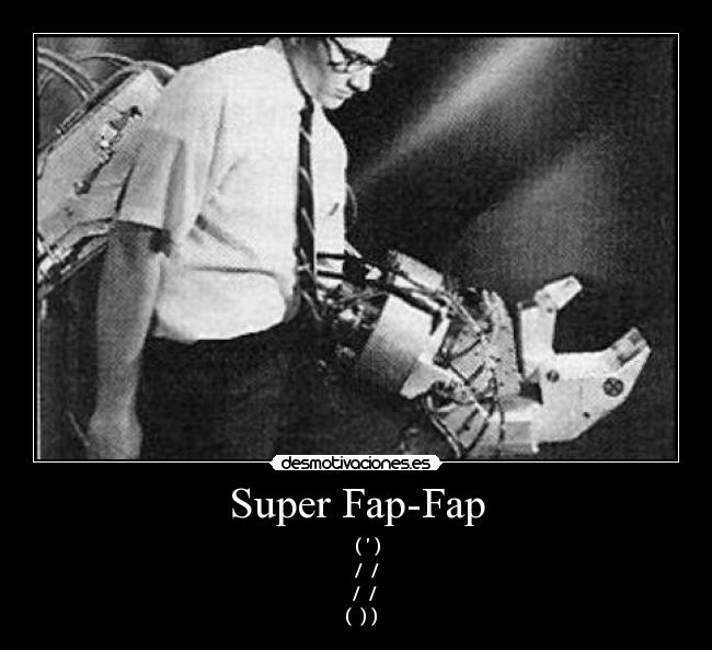 Super Fap-Fap -      (  )
     /  /
    /  /
  (  ) )