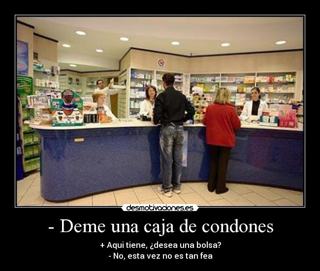 - Deme una caja de condones - 