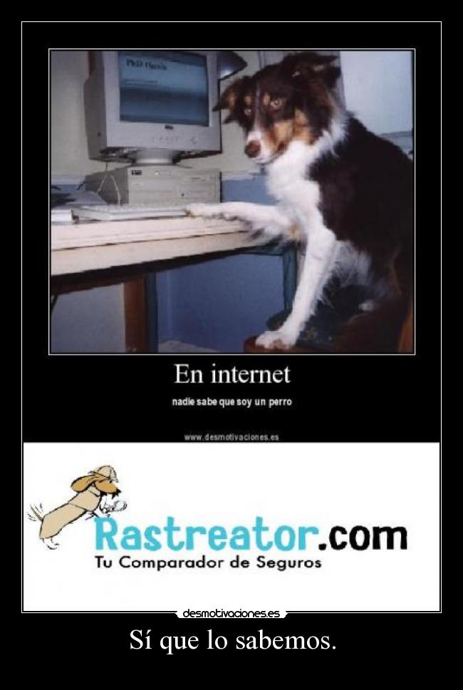 Sí que lo sabemos. -