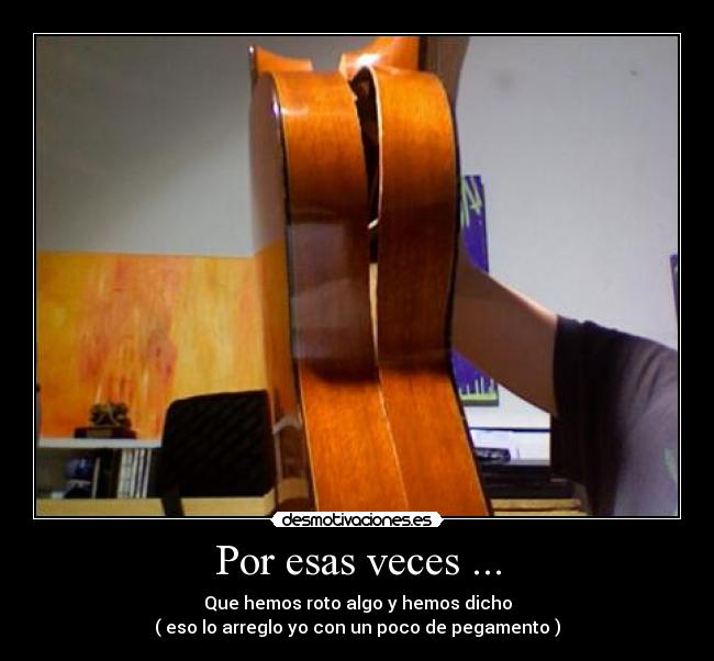 Por esas veces ... -