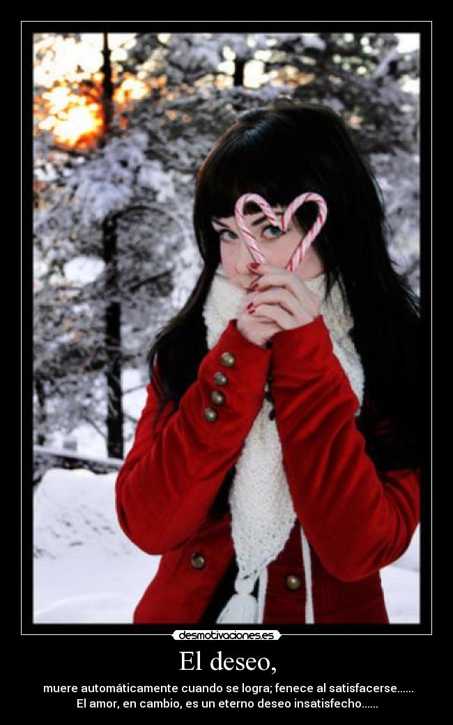 El deseo, -