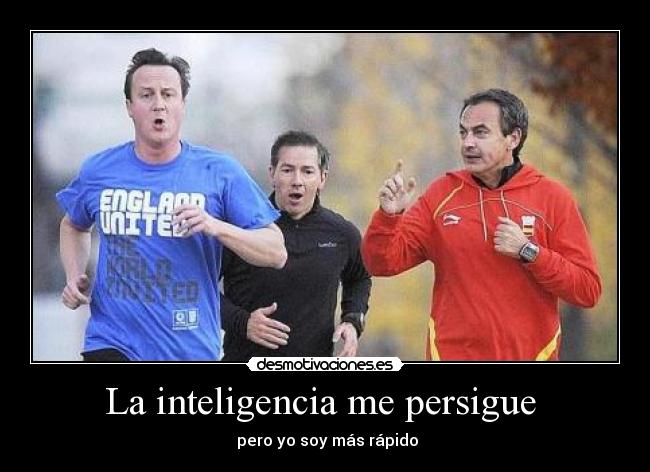 La inteligencia me persigue -