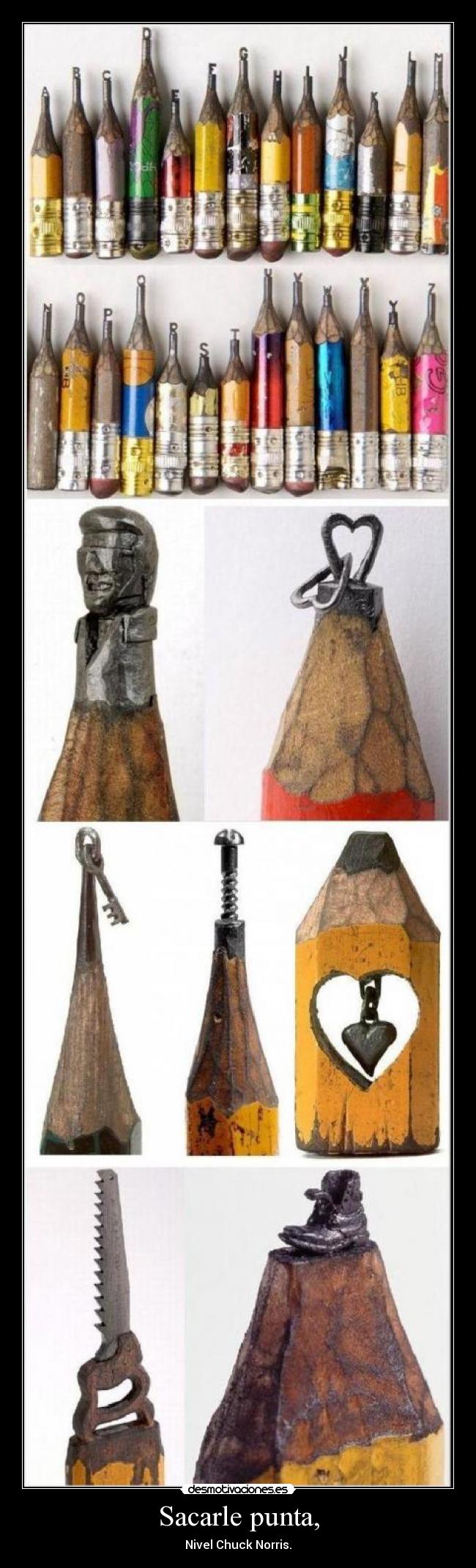 Sacarle punta, - Nivel Chuck Norris.