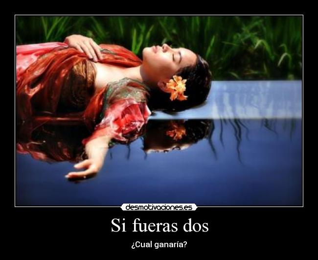 Si fueras dos -