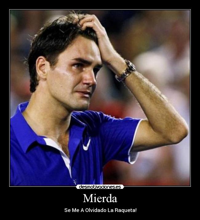 Mierda - Se Me A Olvidado La Raqueta!