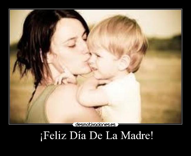 ¡Feliz Día De La Madre! - 