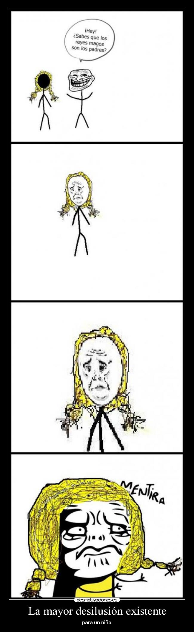 La mayor desilusión existente - para un niño.