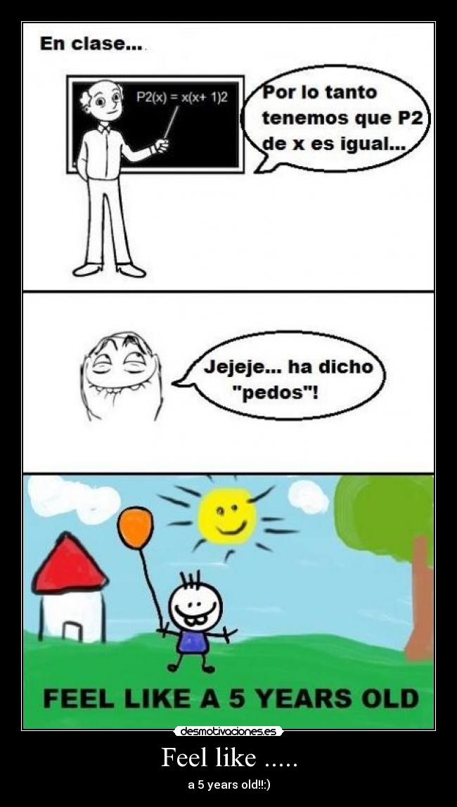 Feel like ..... - a 5 years old!!:)