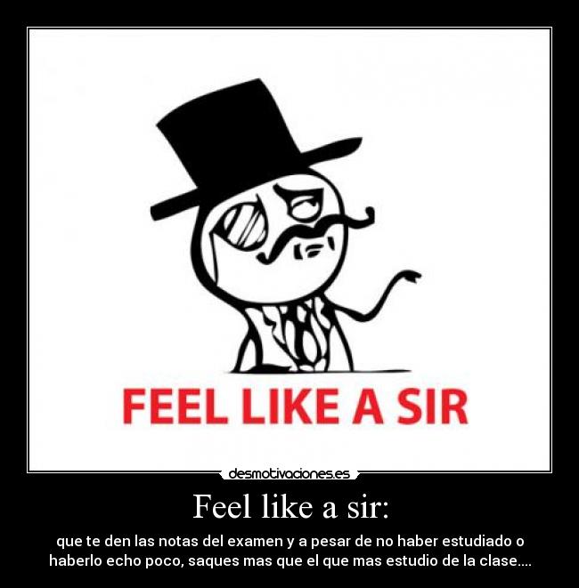 Feel like a sir: -
