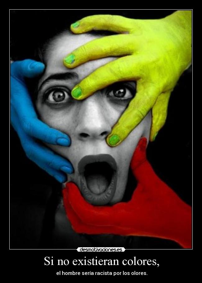 Si no existieran colores, -
