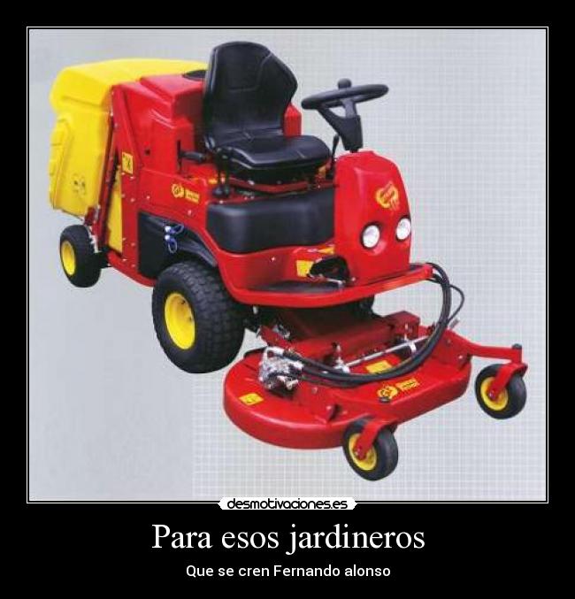 Para esos jardineros -