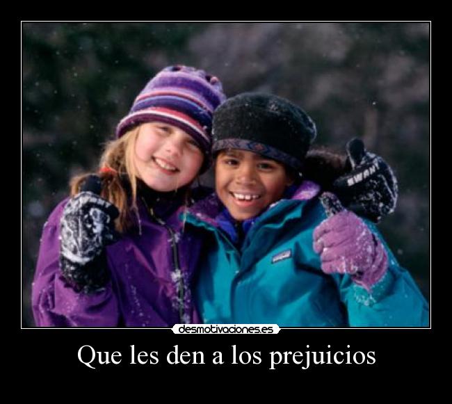 Que les den a los prejuicios -