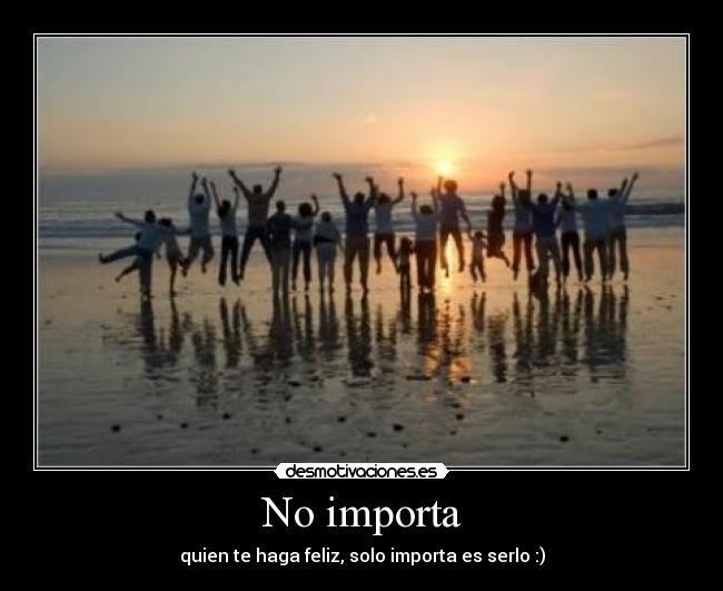 No importa -