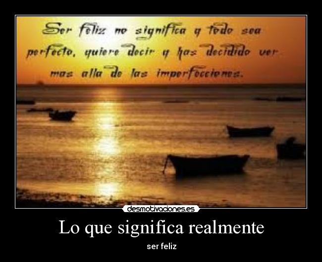 Lo que significa realmente - ser feliz