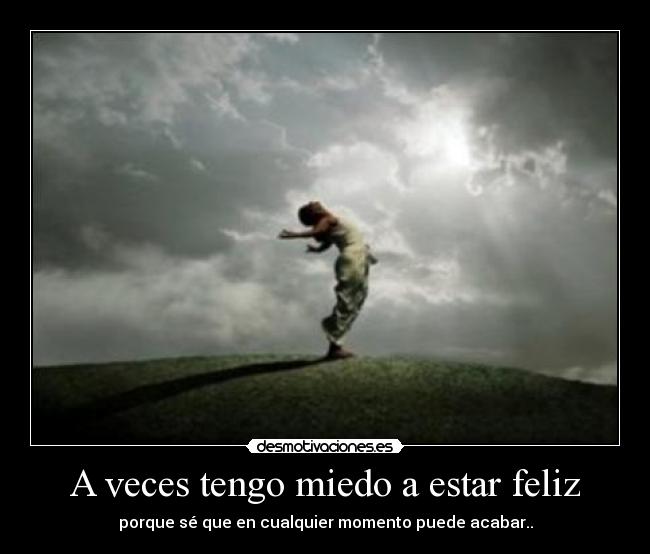 A veces tengo miedo a estar feliz - 