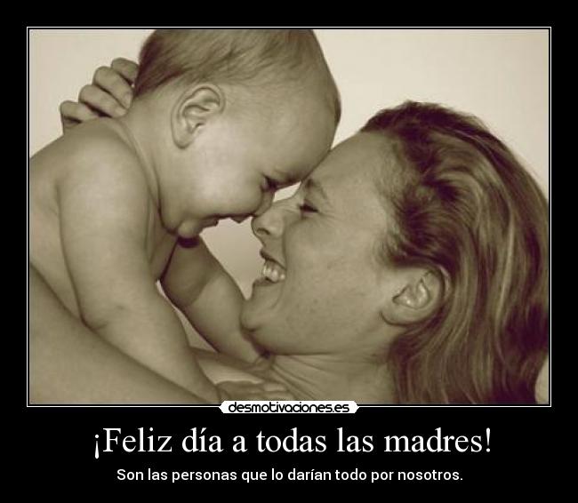 ¡Feliz día a todas las madres! -