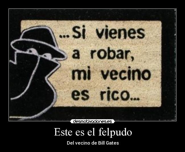 Este es el felpudo - Del vecino de Bill Gates