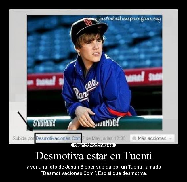 Desmotiva estar en Tuenti - y ver una foto de Justin Bieber subida por un Tuenti llamado
Desmotivaciones Com. Eso si que desmotiva.