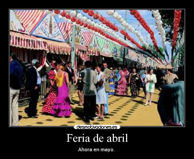 Feria de abril - Ahora en mayo. 