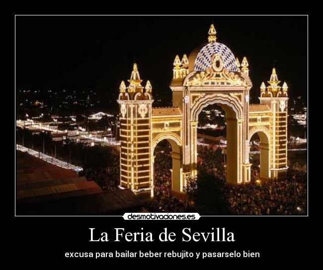 La Feria de Sevilla - excusa para bailar beber rebujito y pasarselo bien