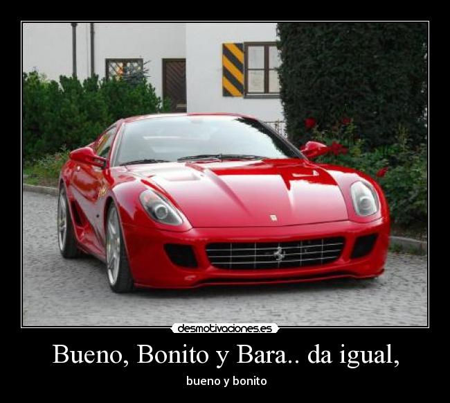 Bueno, Bonito y Bara.. da igual, - bueno y bonito