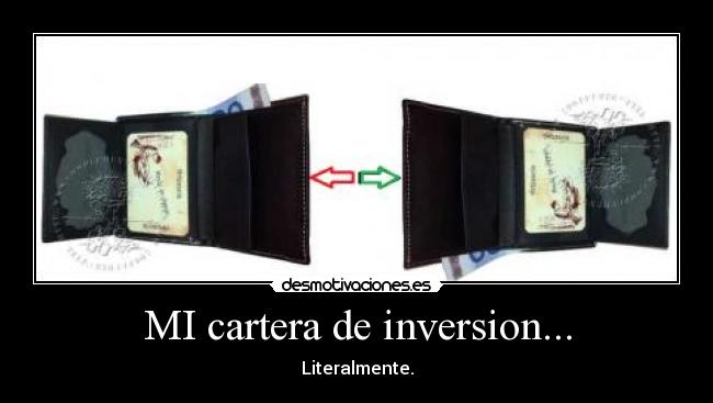 MI cartera de inversion... - Literalmente.