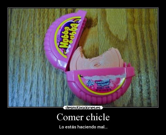 Comer chicle -