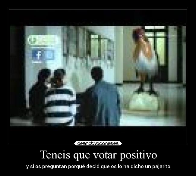 Teneis que votar positivo -