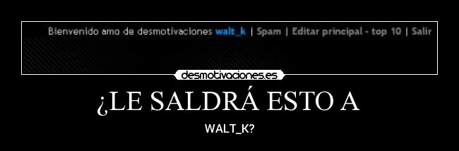 ¿LE SALDRÁ ESTO A -