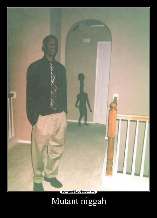 Mutant niggah - 