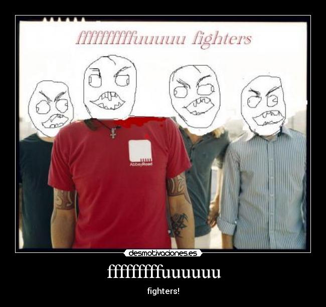 fffffffffuuuuuu - fighters!