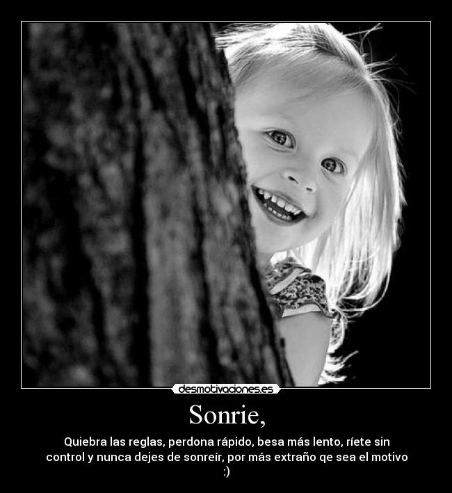 Sonrie, -