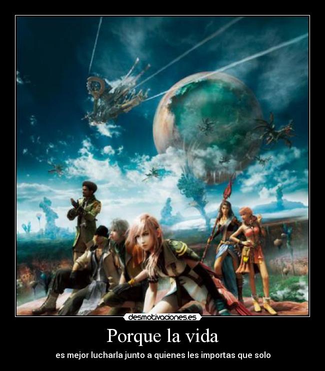 Porque la vida - es mejor lucharla junto a quienes les importas que solo