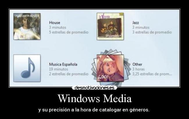 Windows Media - y su precisión a la hora de catalogar en géneros.