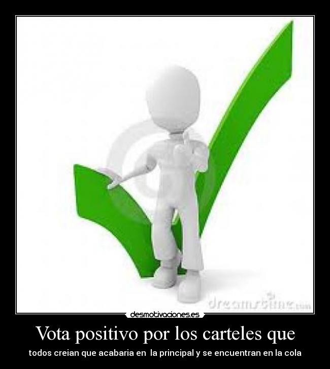 Vota positivo por los carteles que - 
