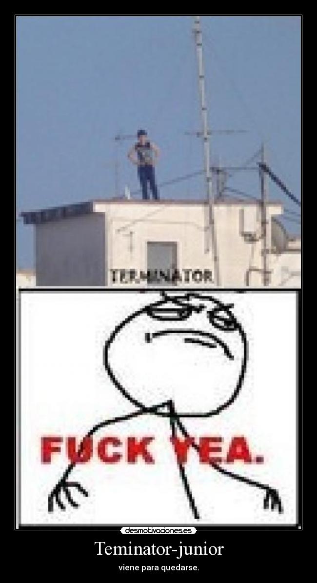 Teminator-junior - viene para quedarse.